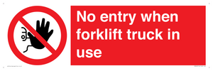 No entry when forklift truck in use Prohibition Sign